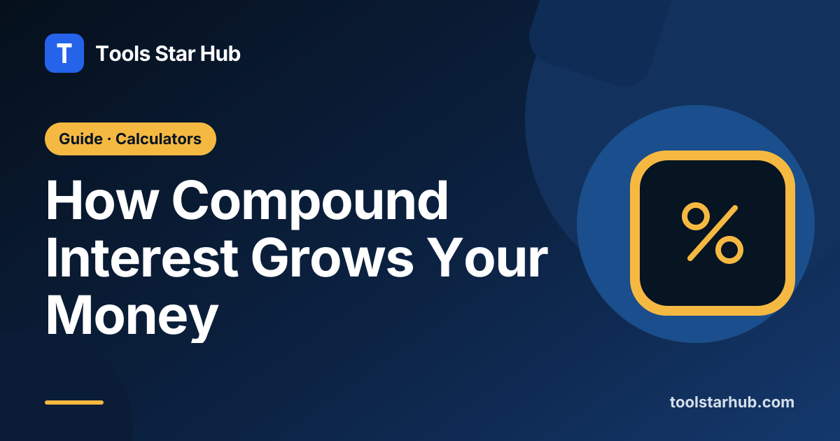 How Compound Interest Grows Your Money — Tools Star Hub