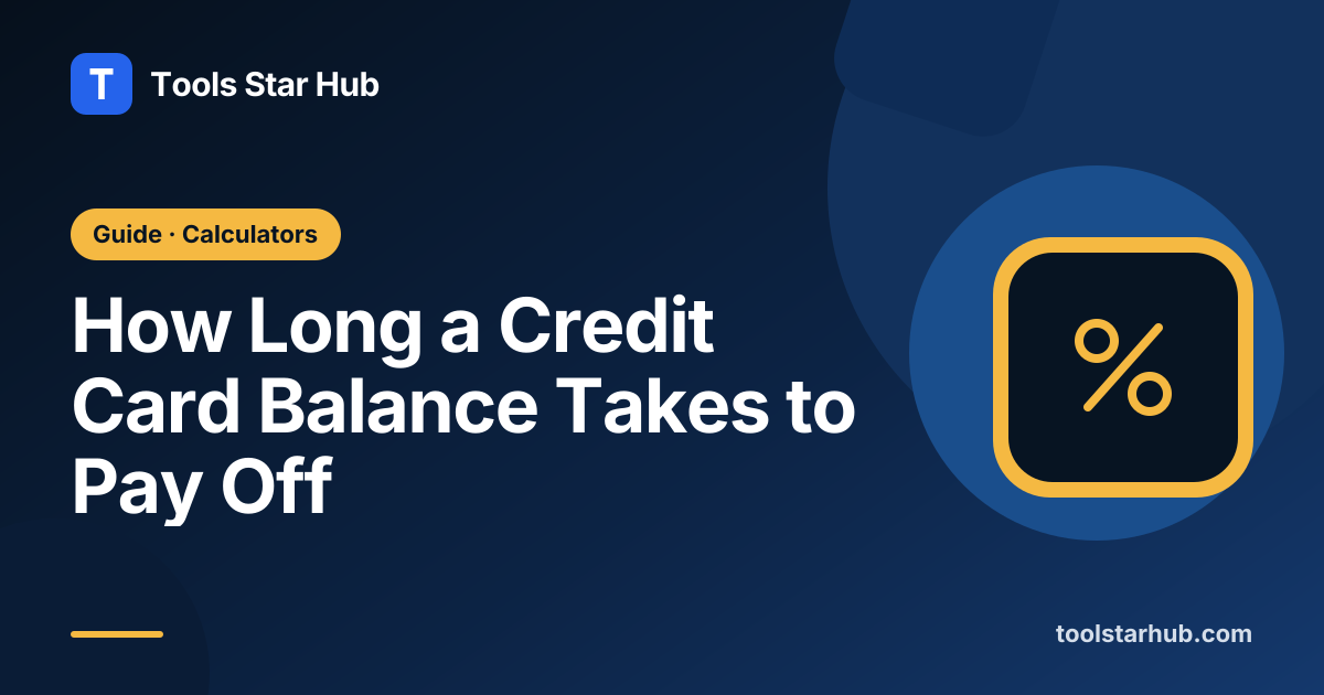 How Long a Credit Card Balance Takes to Pay Off — Tools Star Hub