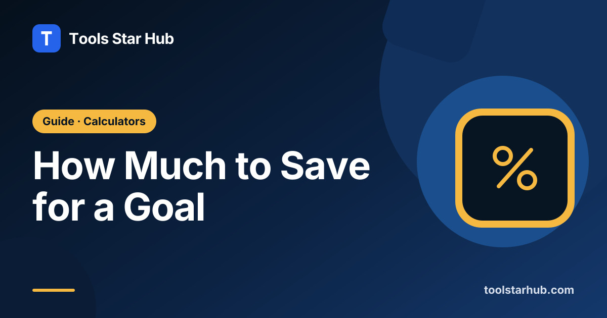 How Much to Save for a Goal — Tools Star Hub