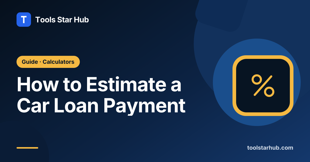 How to Estimate a Car Loan Payment — Tools Star Hub