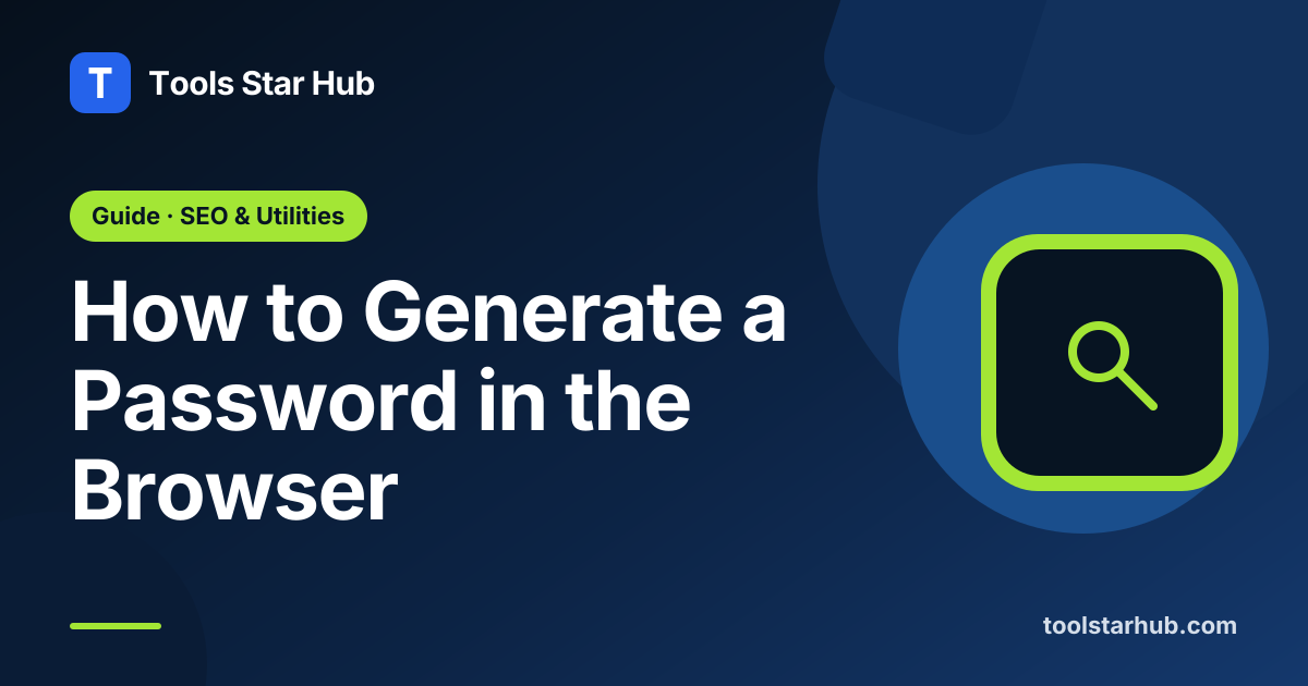 How to Generate a Password in the Browser — Tools Star Hub