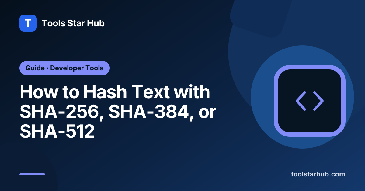 How to Hash Text with SHA-256, SHA-384, or SHA-512 — Tools Star Hub