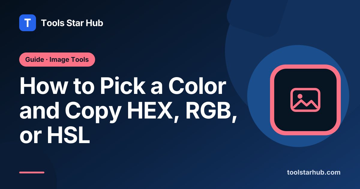How to Pick a Color and Copy HEX, RGB, or HSL — Tools Star Hub