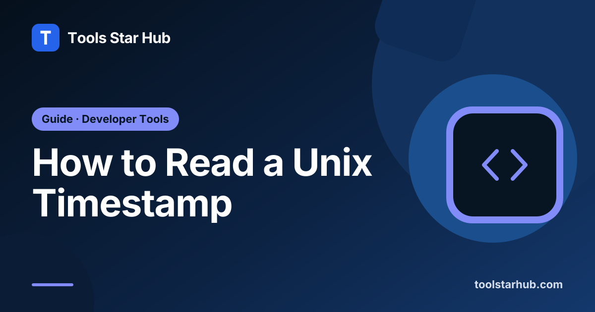 How to Read a Unix Timestamp — Tools Star Hub