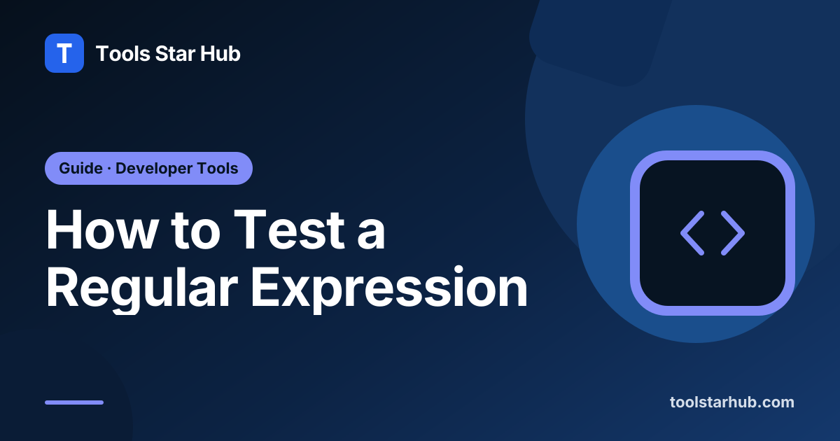 How to Test a Regular Expression — Tools Star Hub