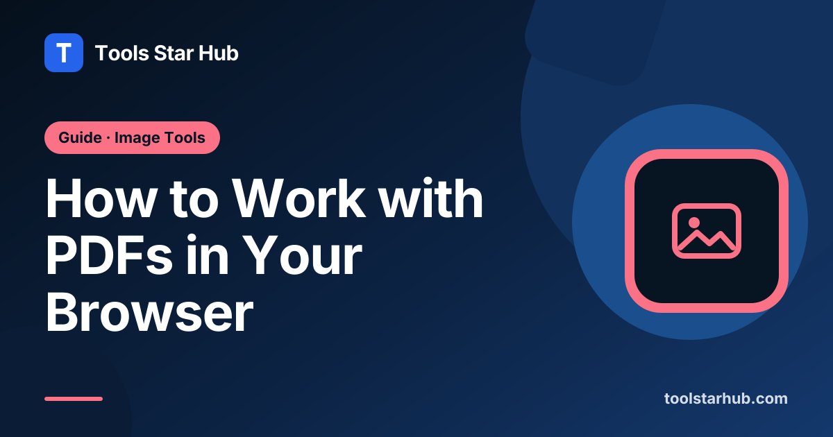 How to Work with PDFs in Your Browser — Tools Star Hub