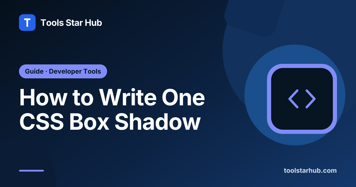 How to Write One CSS Box Shadow — Tools Star Hub