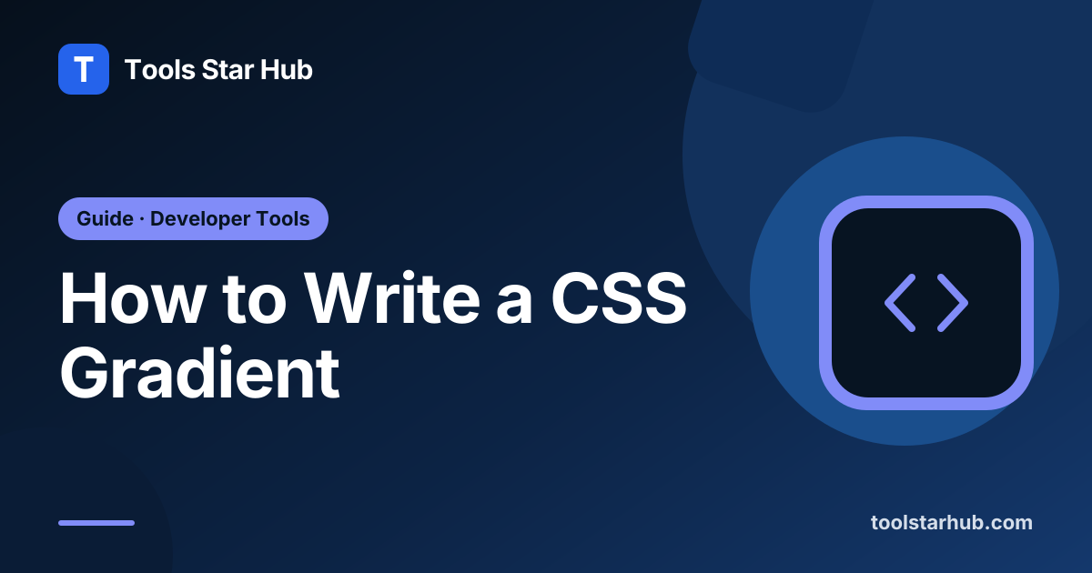 How to Write a CSS Gradient — Tools Star Hub