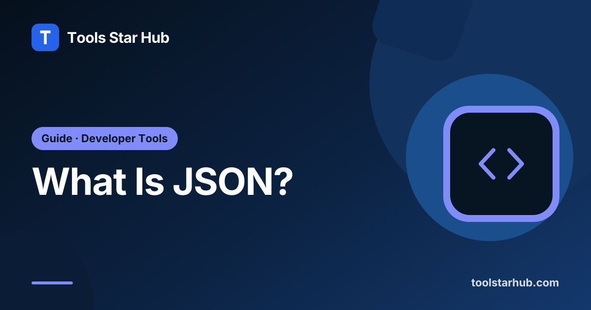 What Is JSON? — Tools Star Hub