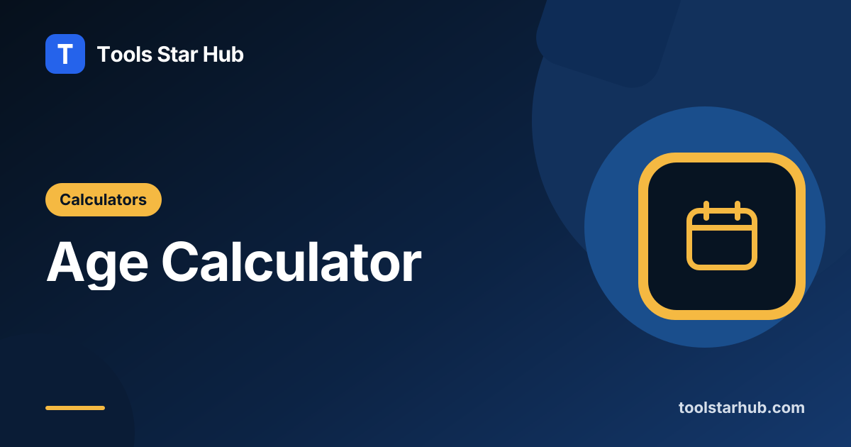 Age Calculator – Years, Months and Days — Tools Star Hub