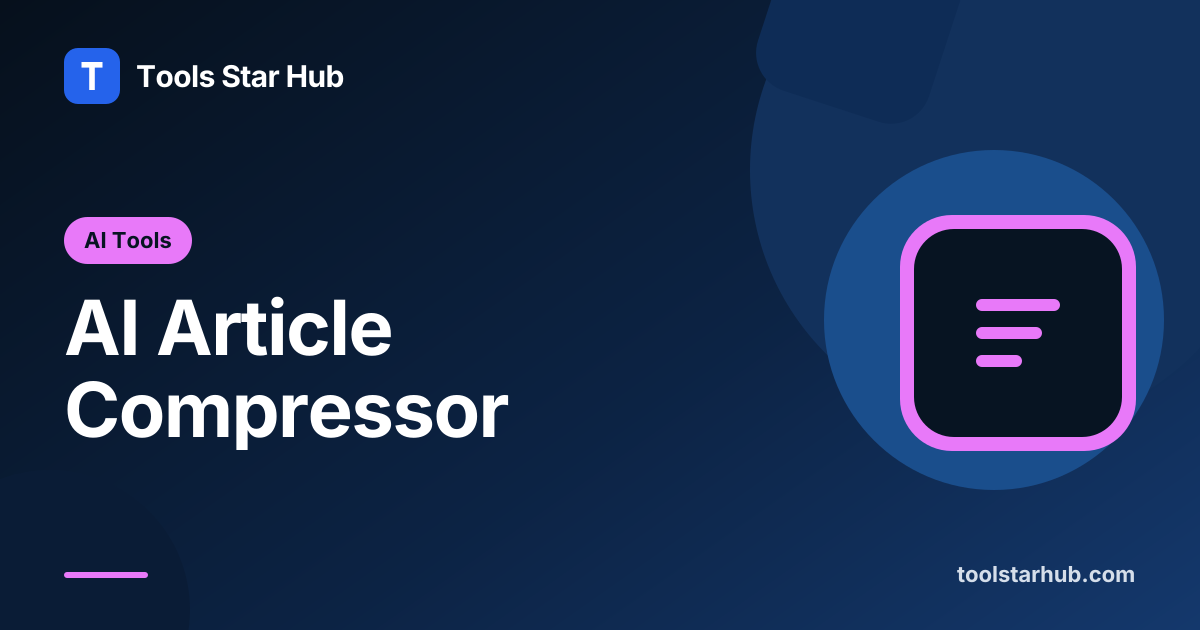 AI Article Compressor — Make a Draft Shorter — Tools Star Hub