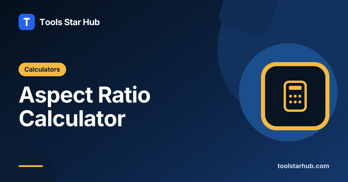 Aspect Ratio Calculator — Simplify a Size or Find a Side — Tools Star Hub
