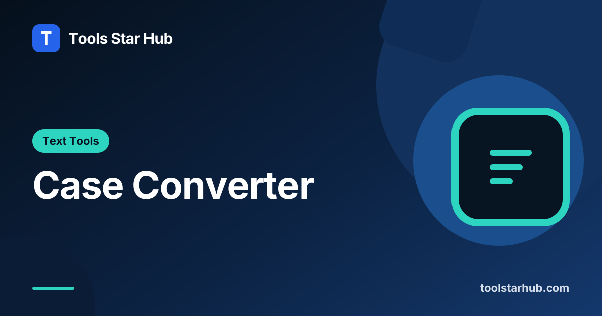 Case Converter — Change Text Case in Your Browser — Tools Star Hub
