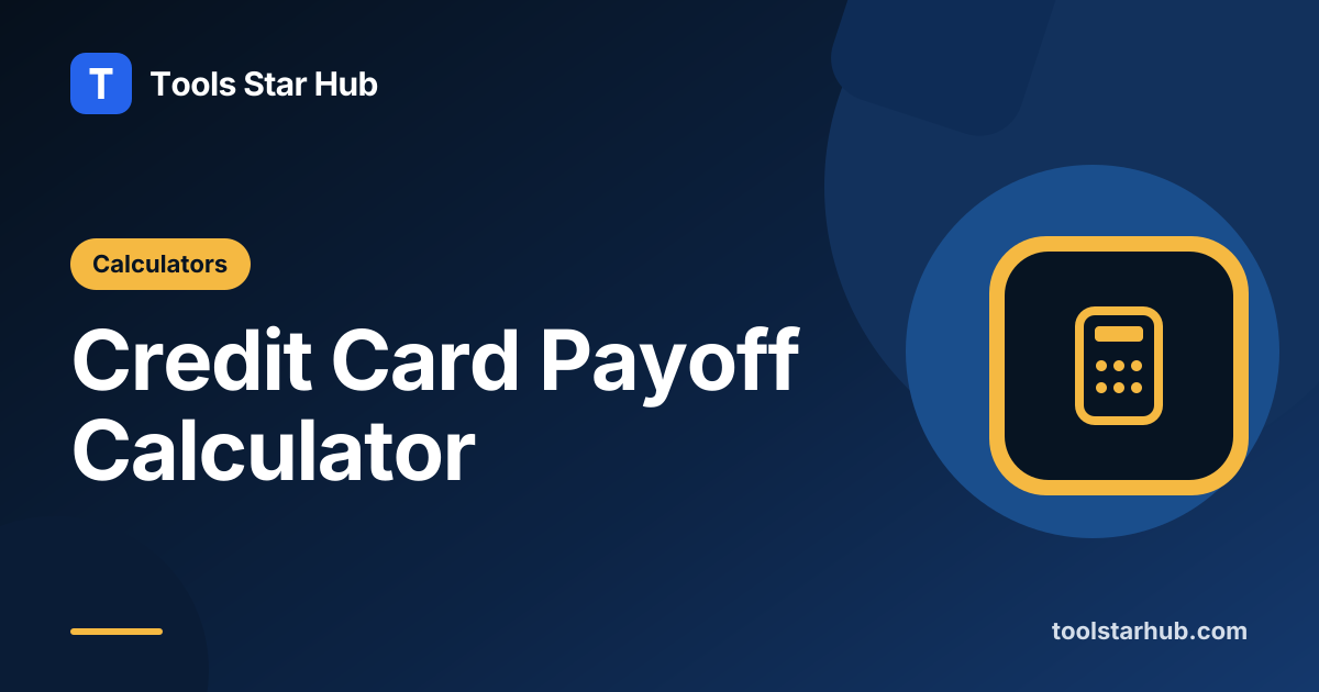Credit Card Payoff Calculator — Time and Interest — Tools Star Hub