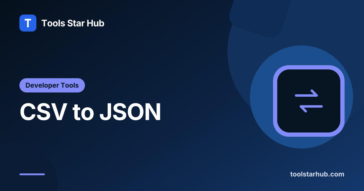 CSV to JSON — Convert a Header Row — Tools Star Hub