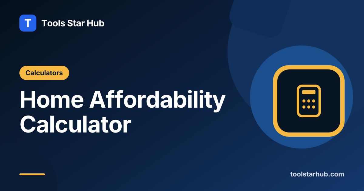 Home Affordability Calculator — Price from Income — Tools Star Hub
