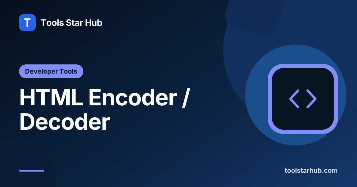 HTML Encoder / Decoder — Escape HTML Entities — Tools Star Hub