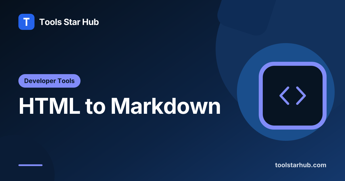 HTML to Markdown — Convert HTML Source Locally — Tools Star Hub