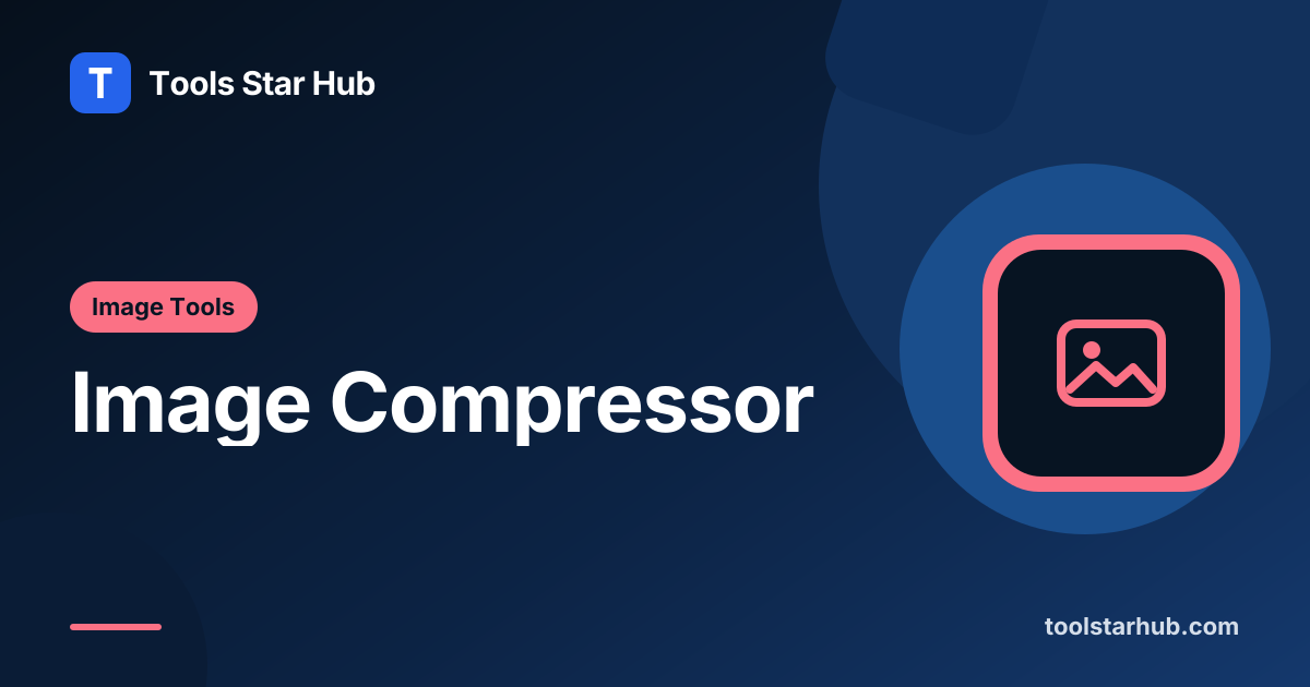 Image Compressor — Reduce Image Size in Your Browser — Tools Star Hub