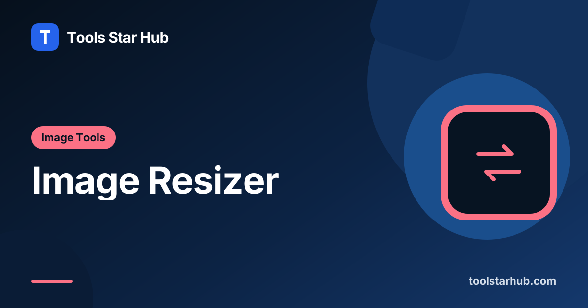 Image Resizer — Resize Images Online in Your Browser — Tools Star Hub