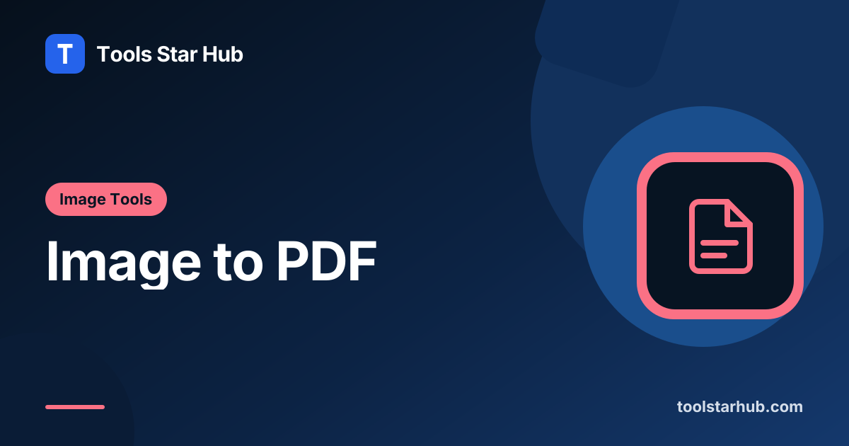 Image to PDF — Convert JPG and PNG in Your Browser — Tools Star Hub