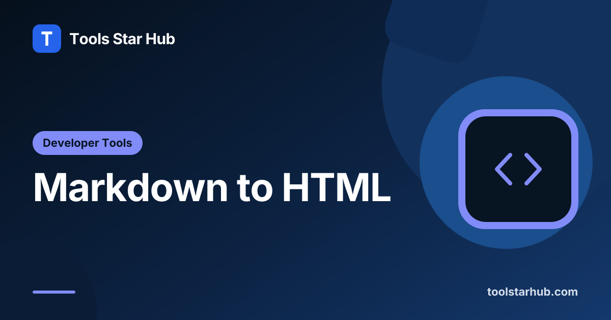 Markdown to HTML — Convert Markdown Locally — Tools Star Hub