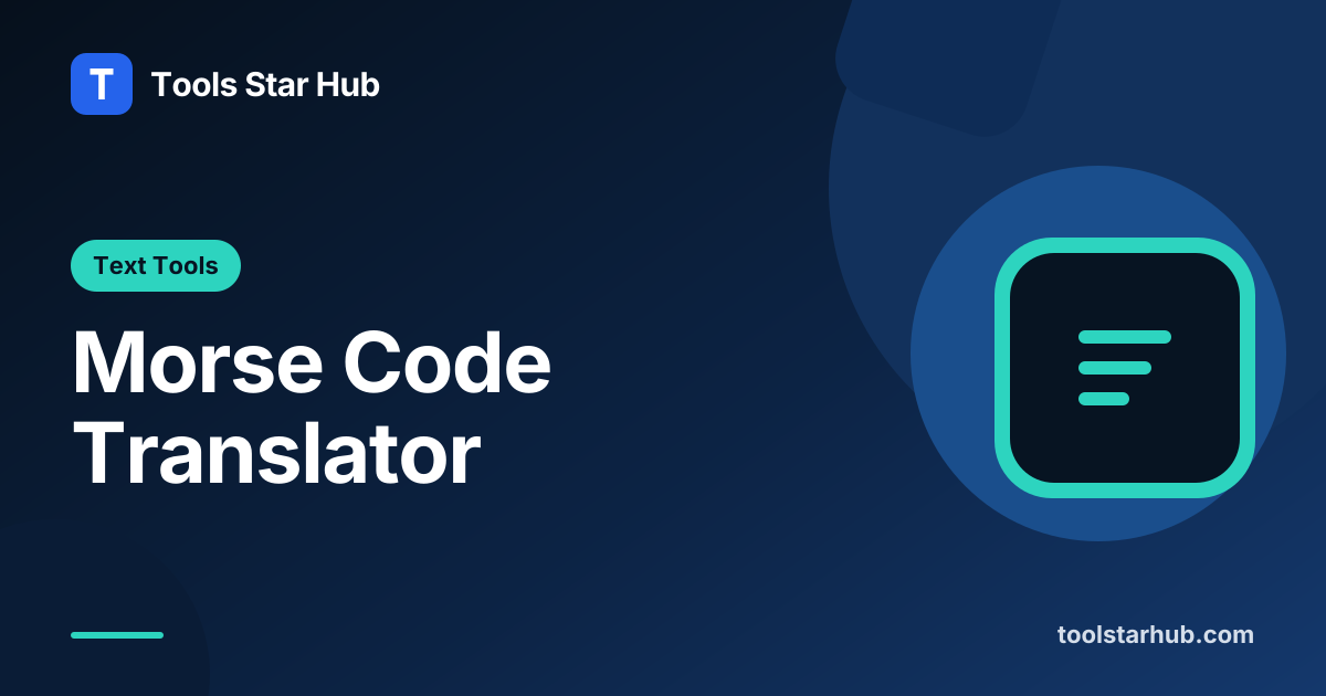 Morse Code Translator — Text and Morse for A-Z and 0-9 — Tools Star Hub