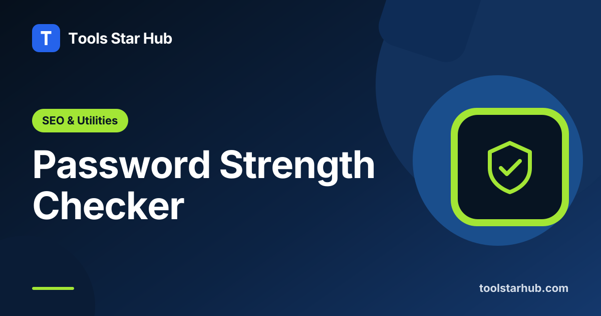 Password Strength Checker — Rate a Password in the Browser — Tools Star Hub