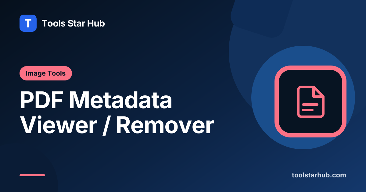 PDF Metadata Viewer / Remover — Inspect Info Fields Locally — Tools Star Hub