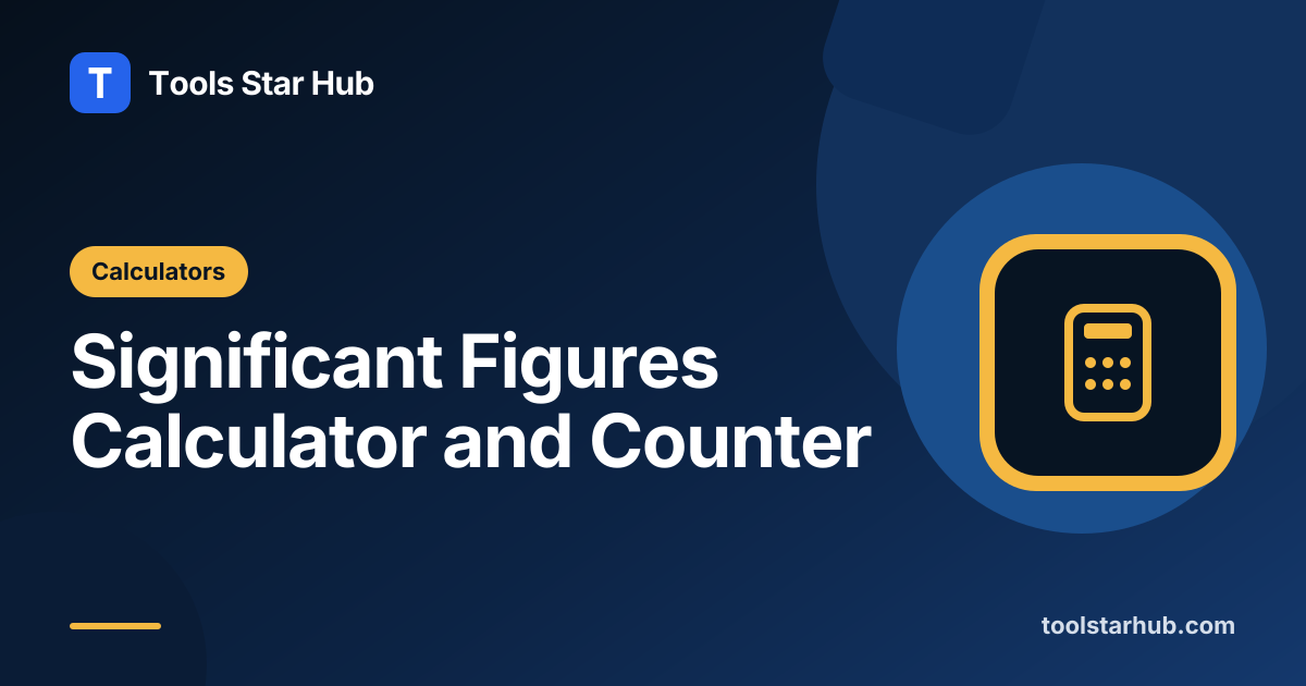 Significant Figures Calculator & Sig Fig Counter — Tools Star Hub