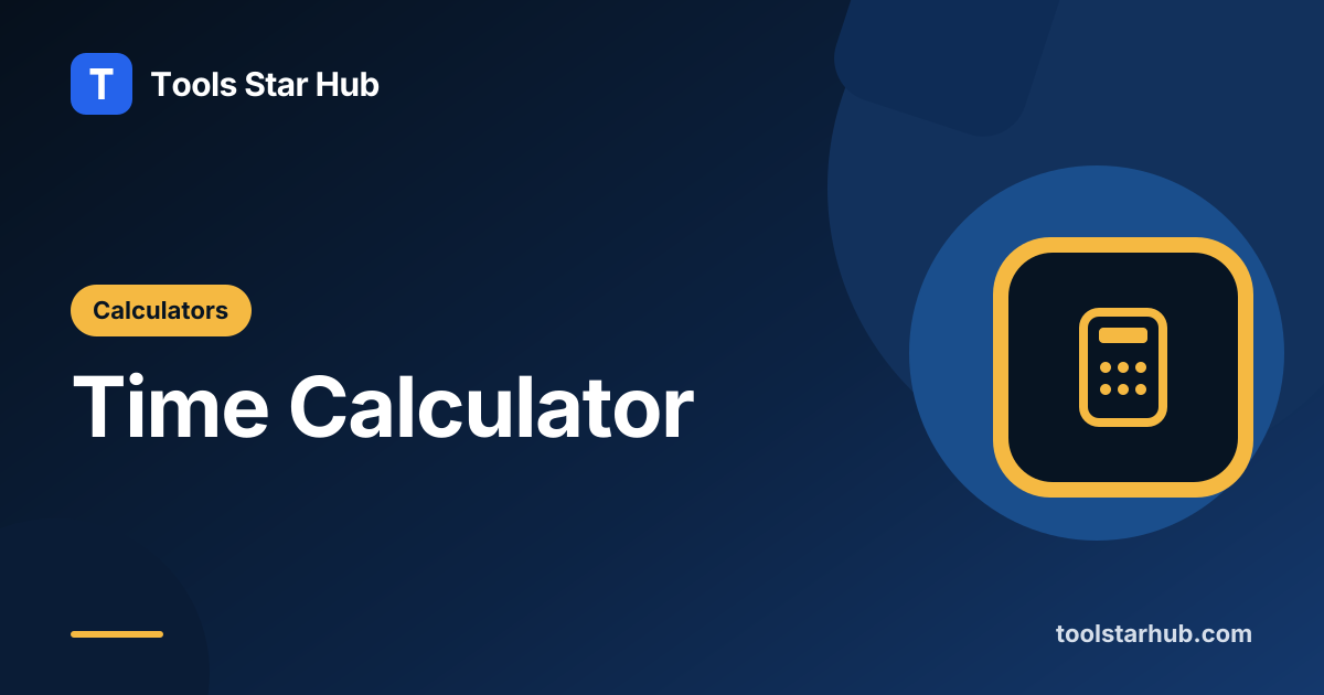 Time Calculator — Add or Subtract Hours and Minutes — Tools Star Hub