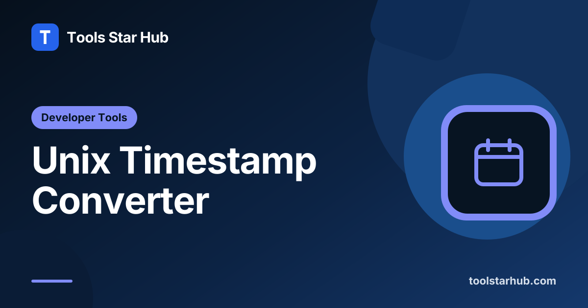 Unix Timestamp Converter — Seconds, Milliseconds and Dates — Tools Star Hub