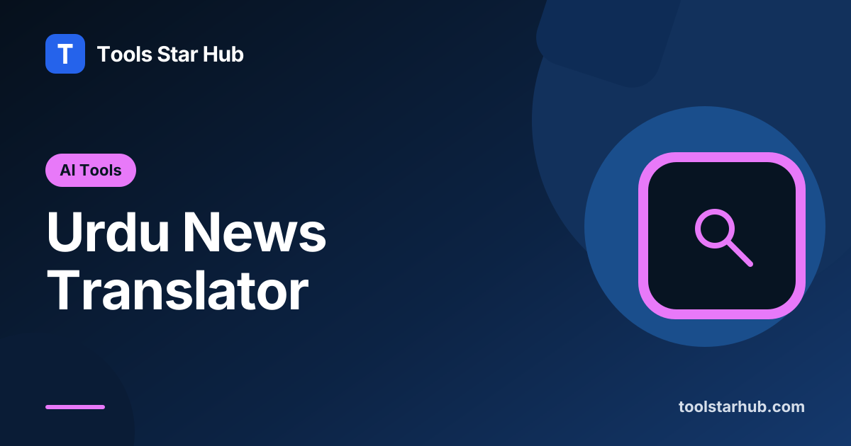 Urdu News Translator — English Drafts from Urdu News — Tools Star Hub